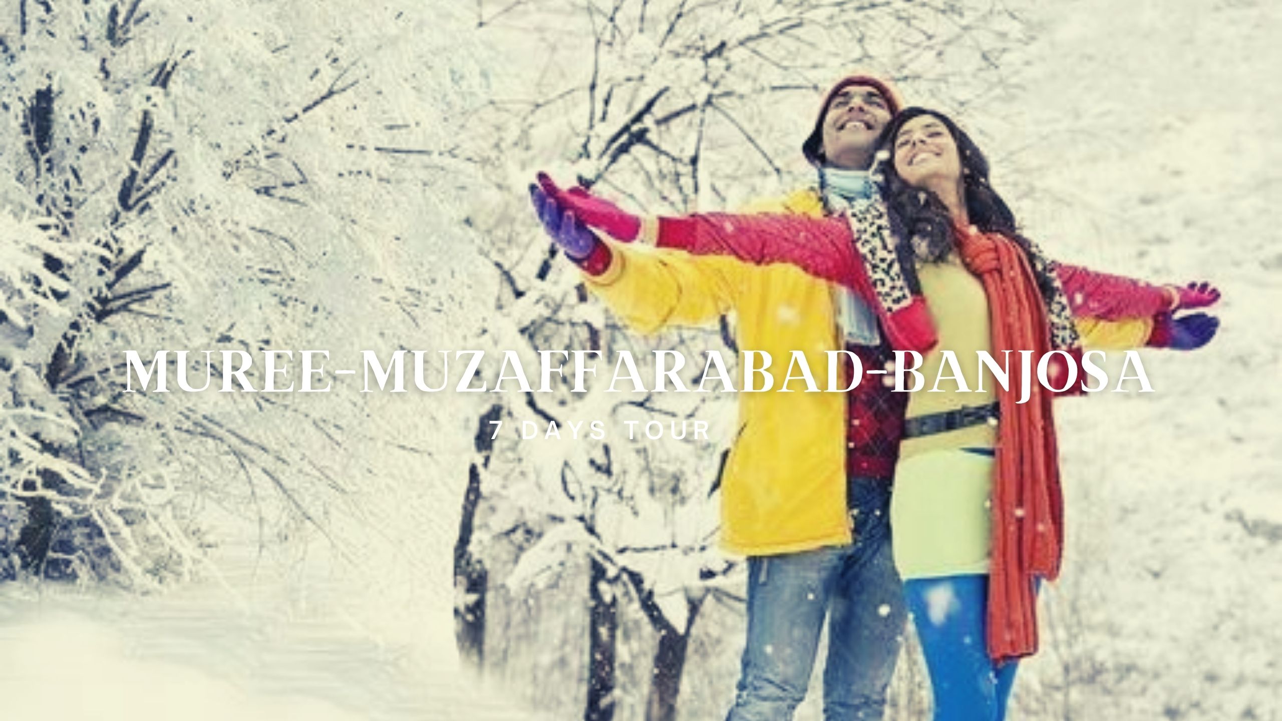 Honeymoon Package Muree-Muzaffarabad-Banjosa  7 Days 6 Nights