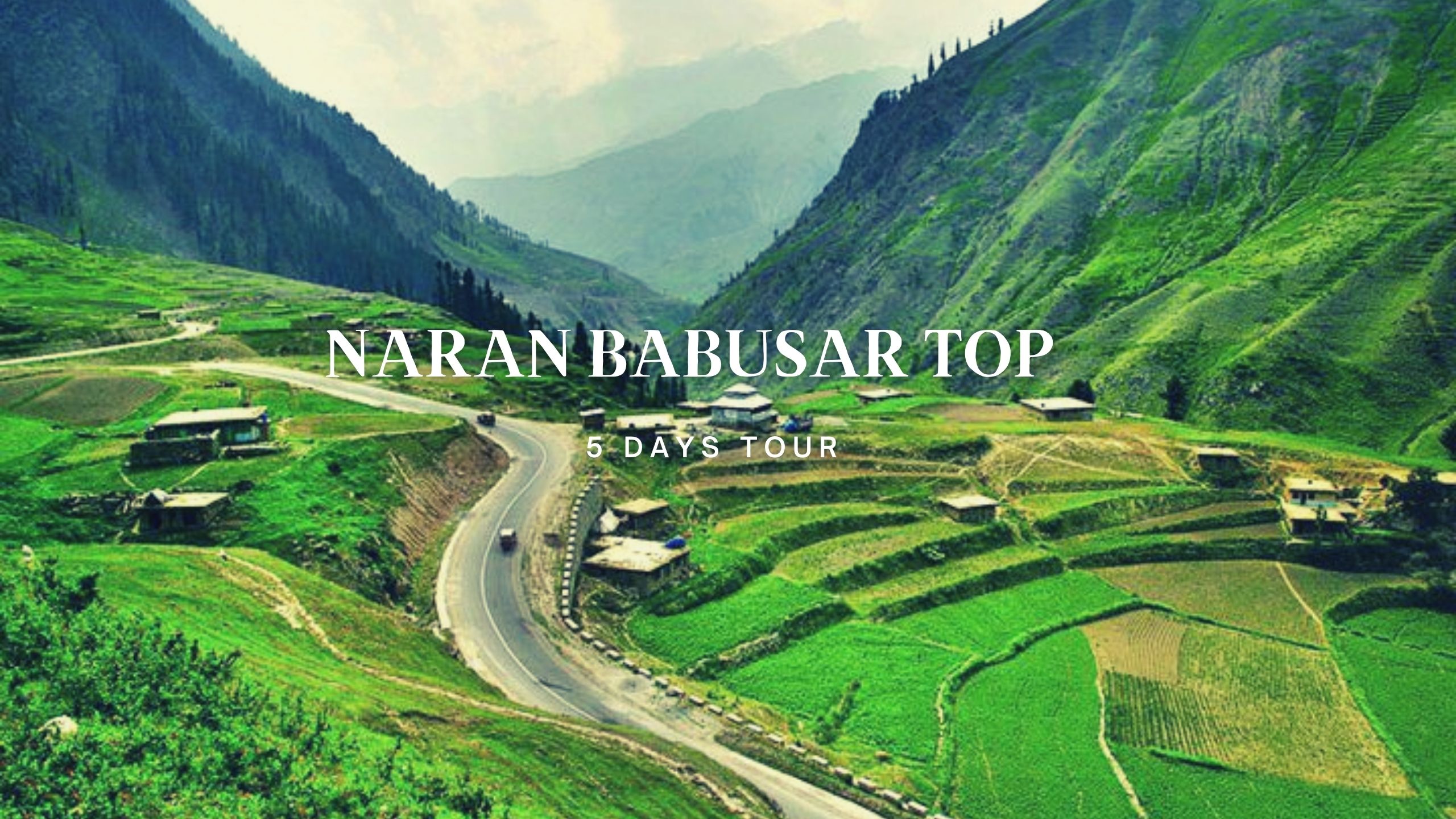 Islamabad to Naran Babusar Top 5 Days 4 Nights